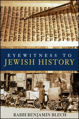 Eyewitness to Jewish History - Blech, Rabbi Benjamin