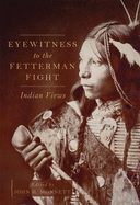 Eyewitness to the Fetterman Fight: Indian Views
