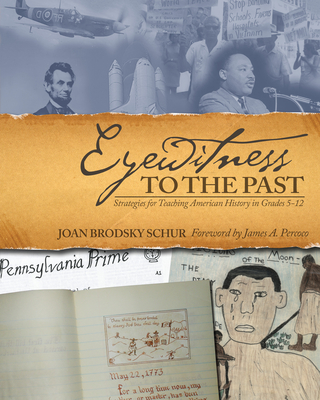 Eyewitness to the Past: Strategies for Teaching American History in Grades 5-12 - Schur, Joan