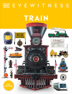 Eyewitness Train: Discover the Story of the Railroads - DK