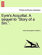 Eyre's Acquittal: A Sequel to 'Story of a Sin'