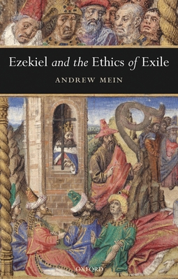 Ezekiel and the Ethics of Exile - Mein, Andrew