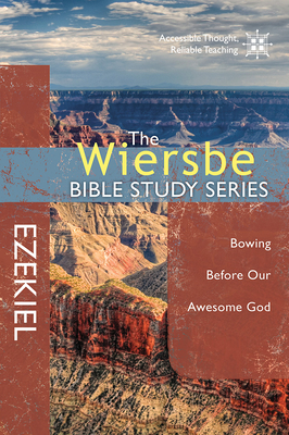 Ezekiel: Bowing Before Our Awesome God - Wiersbe, Warren W, Dr.