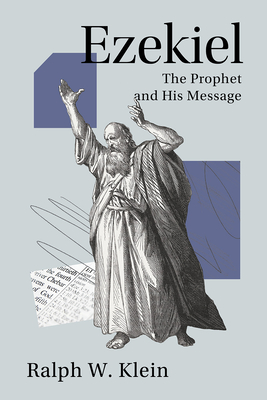 Ezekiel: The Prophet and His Message - Klein