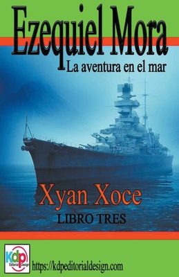 Ezequiel Mora la aventura en el mar - Xoce, Xyan