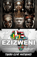 Ezizweni: Untold Stories of an Ancient African Civilization