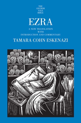 Ezra: A New Translation with Introduction and Commentary - Eskenazi, Tamara Cohn