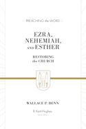 Ezra, Nehemiah, and Esther: Restoring the Church