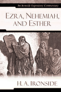 Ezra, Nehemiah, and Esther - Ironside, H A