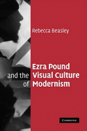 Ezra Pound and the Visual Culture of Modernism