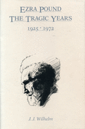 Ezra Pound: The Tragic Years, 1925-1972