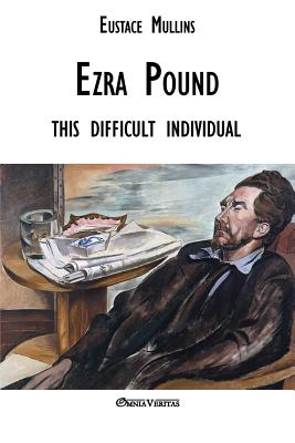 Ezra Pound: this difficult individual - Mullins, Eustace Clarence