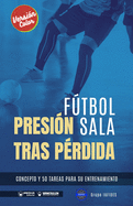 Ftbol sala. Presi?n tras p?rdida: Concepto y 50 tareas para su entrenamiento