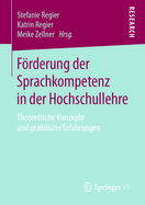 Frderung Der Sprachkompetenz in Der Hochschullehre: Theoretische Konzepte Und Praktische Erfahrungen