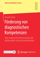 Frderung Von Diagnostischen Kompetenzen: Eine Empirische Untersuchung Mit Mathematik-Lehramtsstudierenden