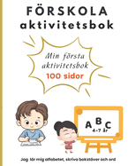 Frskola ABC aktivitetsbok: Fr Barn i ?ldrarna 4-7 ?r. 100 sidor med l?rorika vningar. Med svenska alfabetet, stora och sm? bokst?ver. Barnet l?r sig skriva ord