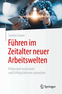 Fhren im Zeitalter neuer Arbeitswelten: Potenziale realisieren und Erfolgsfaktoren umsetzen