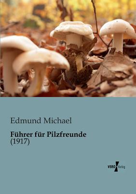 Fhrer fr Pilzfreunde - Michael, Edmund