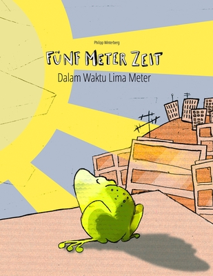 Fnf Meter Zeit/Dalam Waktu Lima Meter: Kinderbuch Deutsch-Indonesisch (bilingual/zweisprachig) - Andayani, Rizky Ranny (Translated by), and Winterberg, Philipp