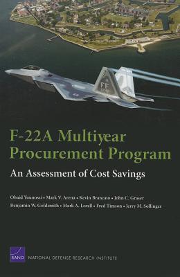 F-22a Multiyear Procurement Program: An Assessment of Cost Savings - Younossi, Obaid, and Arena, Mark V, and Brancato, Kevin
