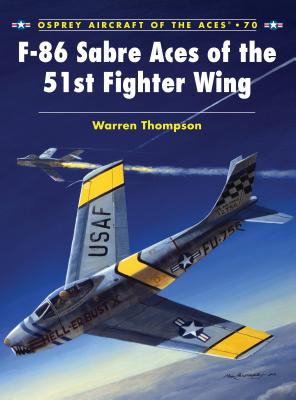 F-86 Sabre Aces of the 51st Fighter Wing - Thompson, Warren