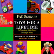 F A O Schwarz toys for a lifetime : enriching childhood through play