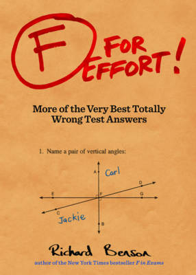 F for Effort: More of the Very Best Totally Wrong Test Answers (Gifts for Teachers, Funny Books, Funny Test Answers) - Benson, Richard
