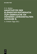 F. G. Mehler: Haupts?tze Der Elementar-Mathematik Zum Gebrauche an Hheren Lehranstalten: Ausgabe B.. Oberstufe