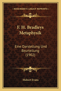 F. H. Bradleys Metaphysik: Eine Darstellung Und Beurteilung (1902)