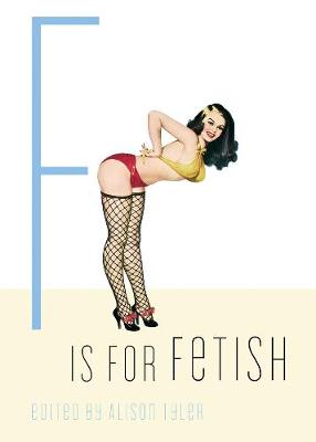 F Is for Fetish - Tyler, Alison (Editor)