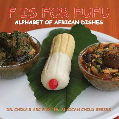 F is for Fufu: Alphabet of African Dishes - Esiobu, Chika