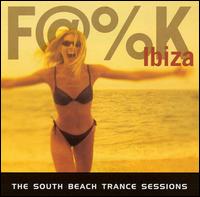 F@%K Ibiza: The South Beach Trance Album - Various Artists