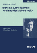 F?r Eine Aufmerksamere Und Nachdenklichere Welt: Beitr?ge Zu Marie Luise Kaschnitz