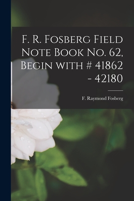 F. R. Fosberg Field Note Book No. 62, Begin With # 41862 - 42180 - Fosberg, F Raymond (Francis Raymond) (Creator)