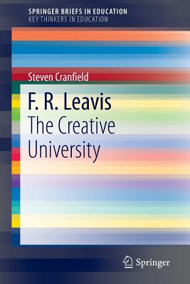 F. R. Leavis: The Creative University - Cranfield, Steven