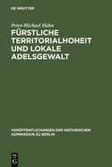 F?rstliche Territorialhoheit und lokale Adelsgewalt