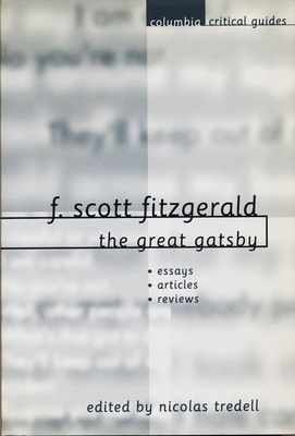 F. Scott Fitzgerald: The Great Gatsby: Essays, Articles, Reviews - Tredell, Nicolas, Professor (Editor)