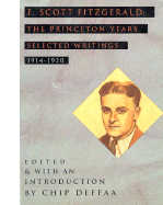 F. Scott Fitzgerald: The Princeton Years: Selected Writings, 1914-1920