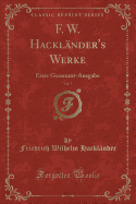 F. W. Hackl?nder's Werke, Vol. 5: Erste Gesammt-Ausgabe (Classic Reprint)