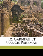 F.X. Garneau Et Francis Parkman