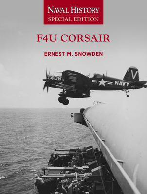 F4u Corsair: Naval History Special Edition - Snowden, Ernest M