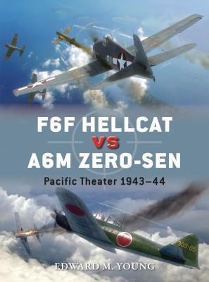 F6F Hellcat vs A6M Zero-sen: Pacific Theater 1943-44 - Young, Edward M.