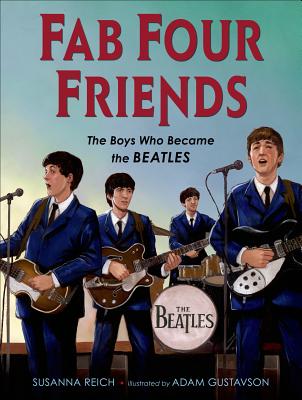 Fab Four Friends: The Boys Who Became the Beatles - Reich, Susanna