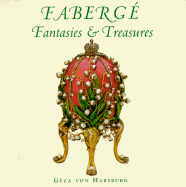 Faberge: Fantasies & Treasures - Von Habsburg, Geza, and Habsburg-Lothringen, Geza Von, and Habsburg, Archduke Giza Von