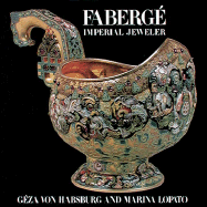 Faberge: Imperial Jeweler - Von Habsburg, Geza, and Lopato, Marina, Ms., and Habsburg-Lothringen, Geza Von