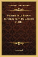 Fabiana Et La Pauvre Paysanne Suivi de Georges (1840)