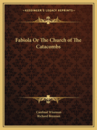 Fabiola Or The Church of The Catacombs