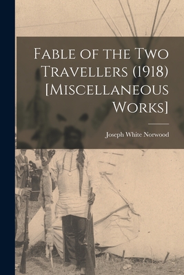 Fable of the Two Travellers (1918) [Miscellaneous Works] - Norwood, Joseph White (1877-1955) (Creator)