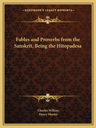 Fables and Proverbs from the Sanskrit, Being the Hitopadesa
