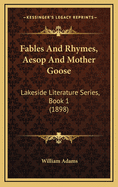 Fables and Rhymes, Aesop and Mother Goose: Lakeside Literature Series, Book 1 (1898)